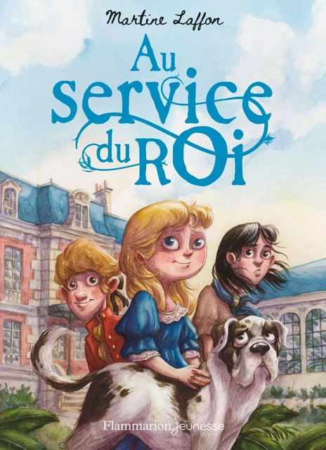 Au service du Roi - Martine Laffon - Flammarion jeunesse