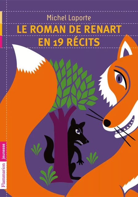 Le Roman de Renart en 19 récits - Michel Laporte - Flammarion jeunesse