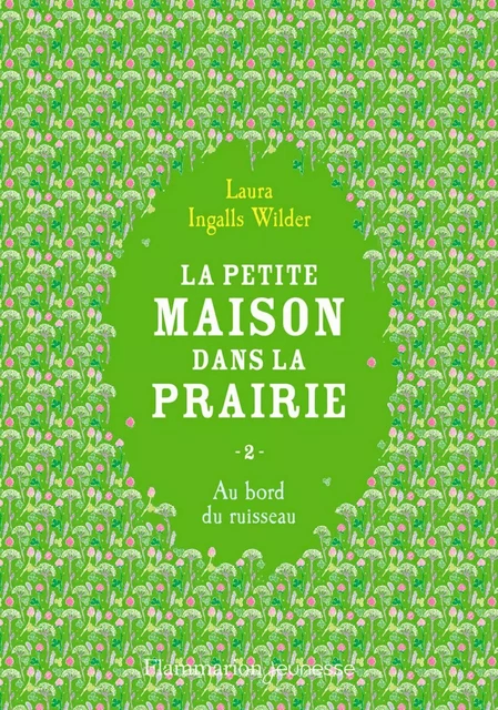 La petite maison dans la prairie (Tome 2) - Au bord du ruisseau - Laura Ingalls Wilder - Flammarion jeunesse