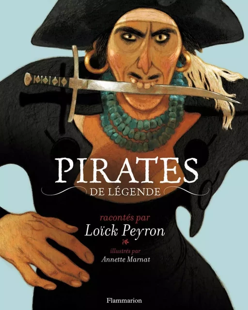 Pirates de légende - Loïck Peyron - Flammarion jeunesse