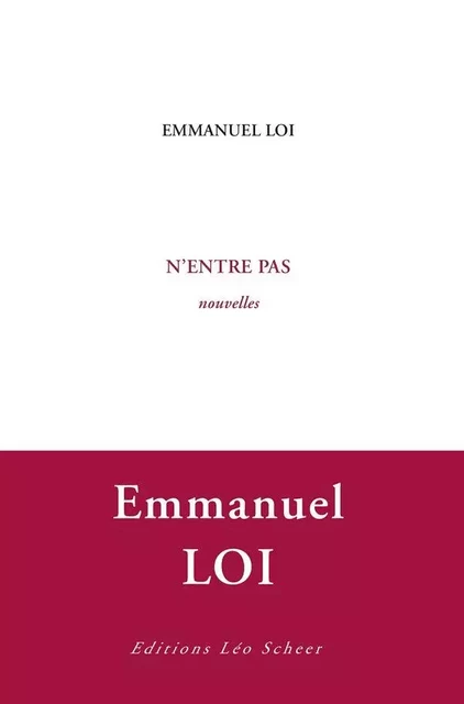 N'entre pas - Emmanuel Loi - Editions Léo Scheer