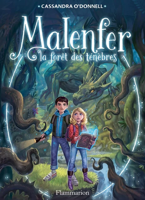 Malenfer - Terres de magie (Tome 1) - La forêt des ténèbres - Cassandra O'Donnell - Flammarion jeunesse