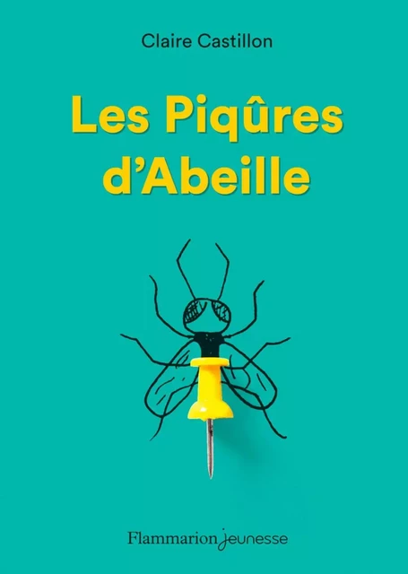 Les piqûres d'abeilles - Claire Castillon - Flammarion jeunesse