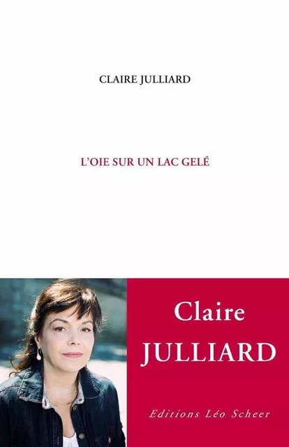 L'Oie sur un lac gelé - Claire Julliard - Editions Léo Scheer