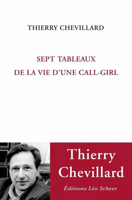 Sept tableaux de la vie d'une call-girl - Thierry Chevillard - Editions Léo Scheer