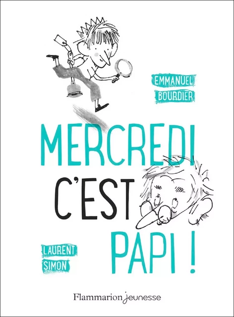 Mercredi, c'est papi ! - Emmanuel Bourdier - Flammarion jeunesse