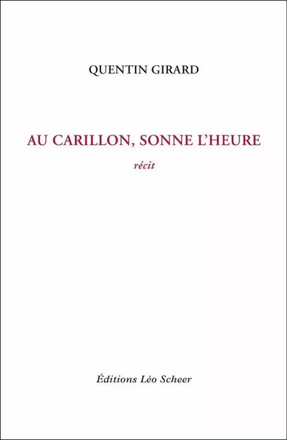 Au Carillon, sonne l'heure - Quentin Girard - Editions Léo Scheer