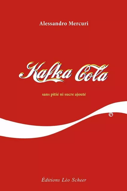 Kafka Cola - Alessandro Mercuri - Editions Léo Scheer