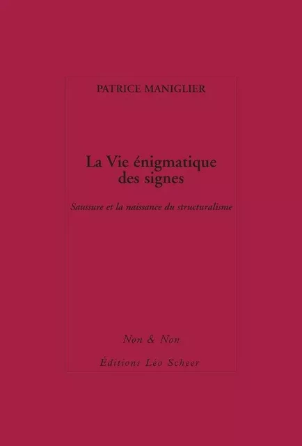 La Vie énigmatique des signes - Patrice Maniglier - Editions Léo Scheer