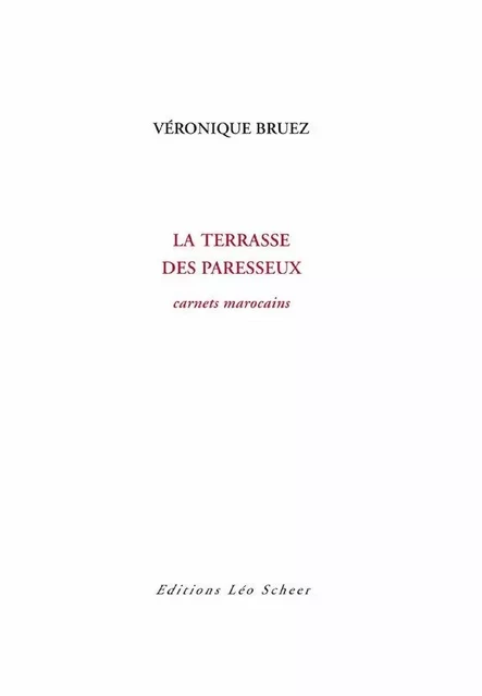 La Terrasse des paresseux - Véronique Bruez - Editions Léo Scheer