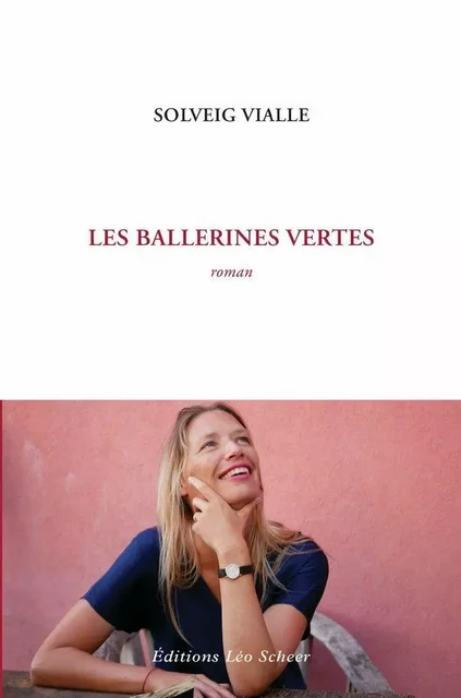 Les Ballerines vertes - Solveig Vialle - Editions Léo Scheer