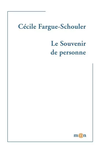 Le souvenir de personne - Cécile Fargue-Schouler - Editions Léo Scheer