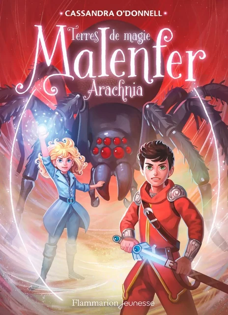 Malenfer - Terres de magie (Tome 6) - Arachnia - Cassandra O'Donnell - Flammarion jeunesse