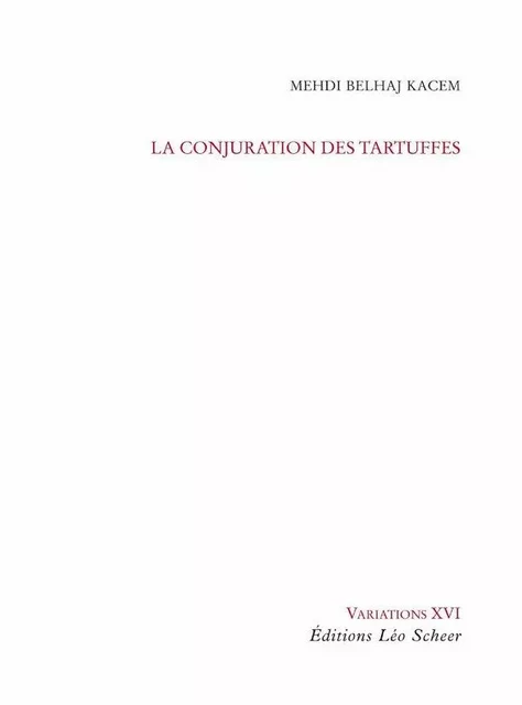 La conjuration des Tartuffes - Mehdi Belhaj Kacem - Editions Léo Scheer