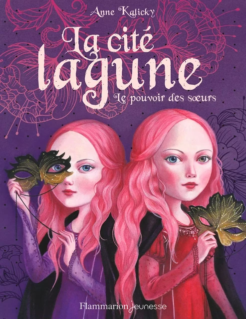 La cité lagune (Tome 1) - Le pouvoir des sœurs - Anne Kalicky - Flammarion jeunesse