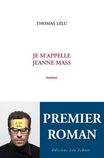 Je m'appelle Jeanne Mass - Thomas Lélu - Editions Léo Scheer