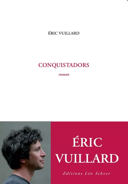 Conquistadors - Éric Vuillard - Editions Léo Scheer