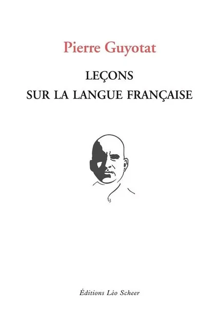 Leçons sur la langue française - Pierre Guyotat - Editions Léo Scheer