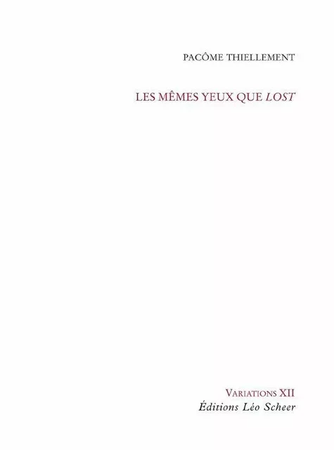 Les mêmes yeux que Lost - Pacome Thiellement - Editions Léo Scheer