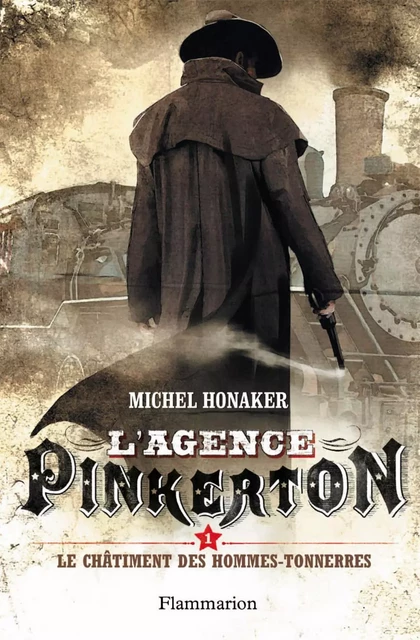 L'agence Pinkerton (Tome 1) - Le châtiment des Hommes-Tonnerres - Michel Honaker - Flammarion jeunesse