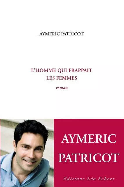 L'homme qui frappait les femmes - Aymeric Patricot - Editions Léo Scheer