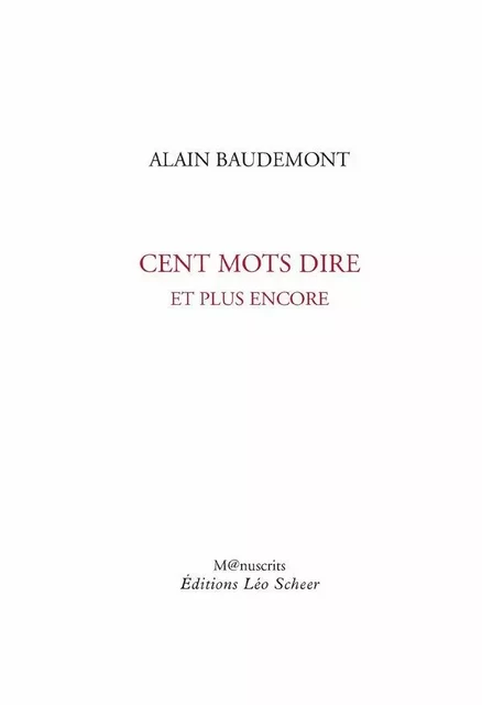 Cent mots dire - Alain Baudemont - Editions Léo Scheer