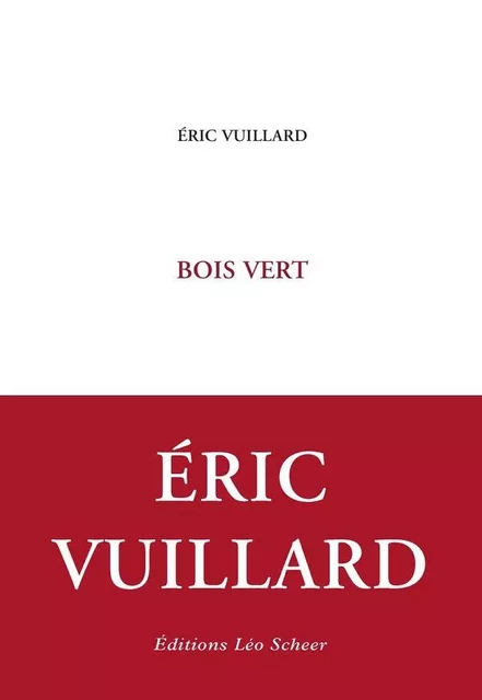 Bois vert - Eric Vuillard - Editions Léo Scheer