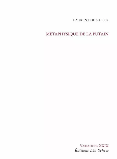 Métaphysique de la putain - Laurent de Sutter - Editions Léo Scheer