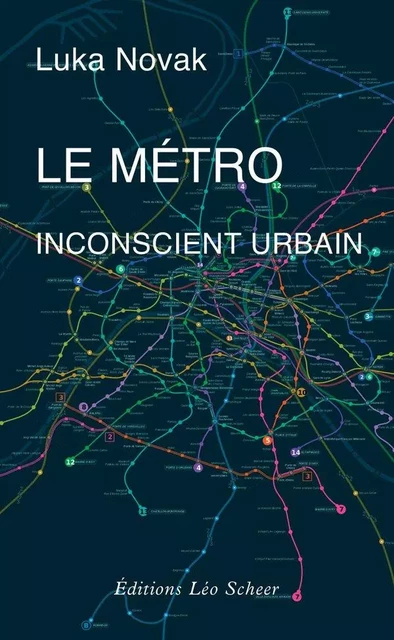 Le Métro, inconscient urbain - Luka Novak - Editions Léo Scheer