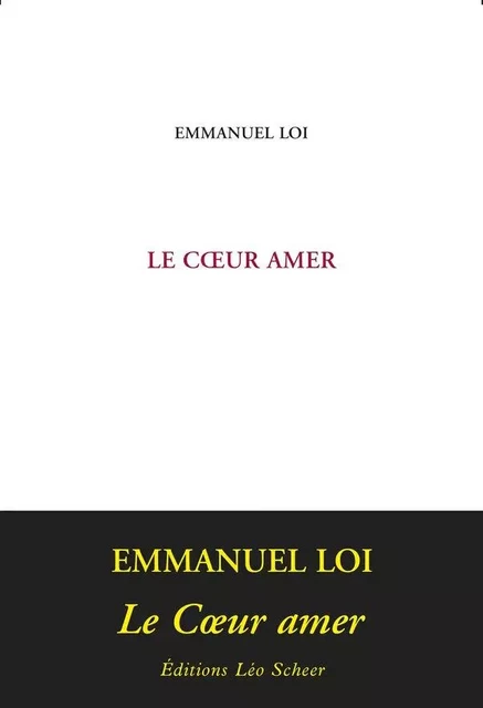 Le Coeur amer - Emmanuel Loi - Editions Léo Scheer