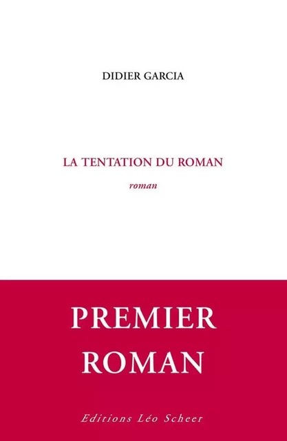 La Tentation du roman - Didier Garcia - Editions Léo Scheer