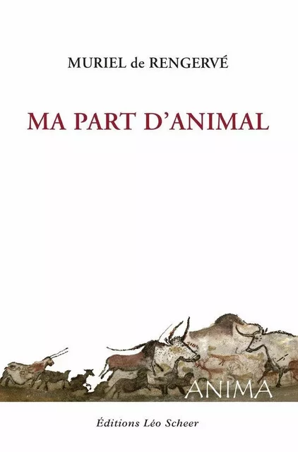 Ma part d’animal - Muriel de Rengervé - Editions Léo Scheer