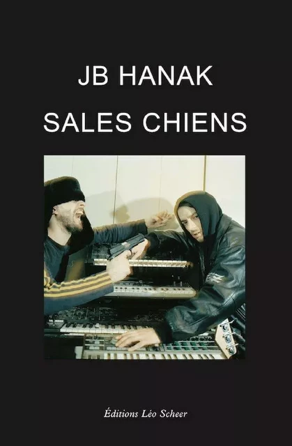 Sales Chiens - Jb Hanak - Editions Léo Scheer