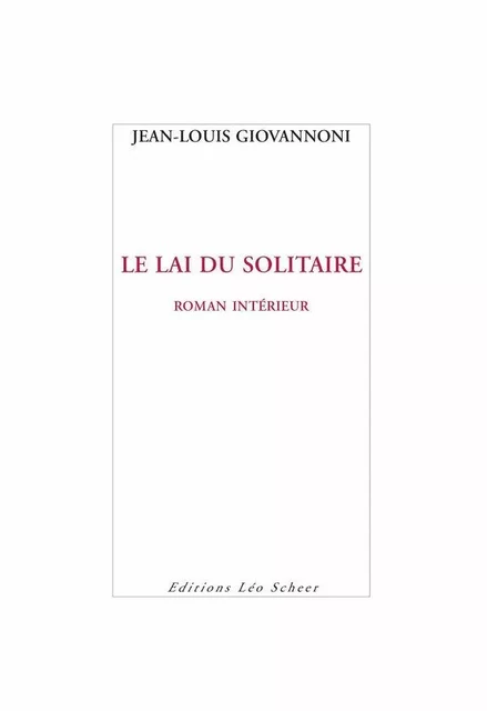 Le lai du solitaire - Jean-Louis Giovanonni - Editions Léo Scheer