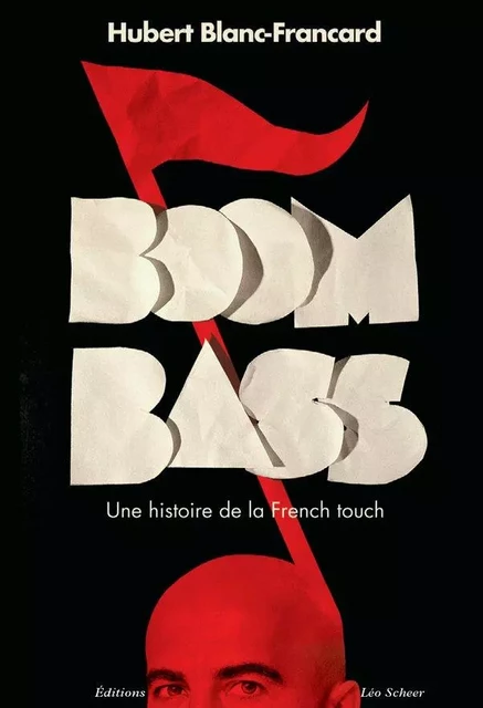 BoomBass. Une histoire de la French touch - Hubert Blanc-Francard - Editions Léo Scheer