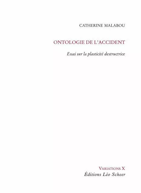 Ontologie de l'accident - Catherine Malabou - Editions Léo Scheer