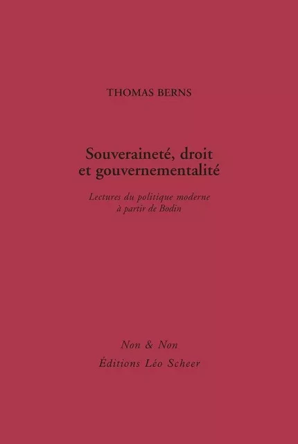 Souveraineté, Droit, Gouvernementalité - Thomas Berns - Editions Léo Scheer