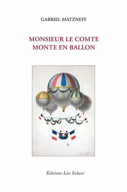 Monsieur le comte monte en ballon - Gabriel Matzneff - Editions Léo Scheer