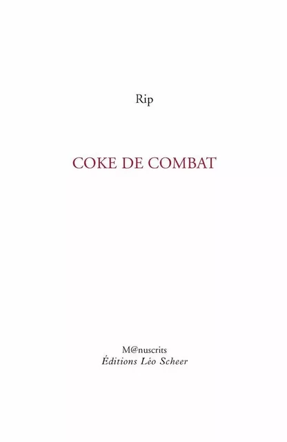 Coke de combat -  Rip - Editions Léo Scheer