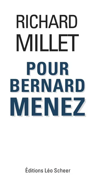 Pour Bernard Menez - Richard Millet - Editions Léo Scheer