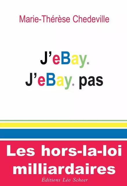 J'ebay, j'ebay pas - Marie-Thérèse Chedeville - Editions Léo Scheer