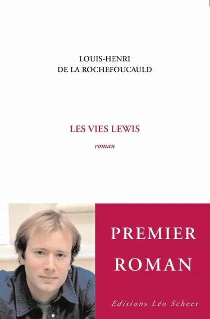 Les vies Lewis - Louis - Henri De La Rochefoucauld - Editions Léo Scheer