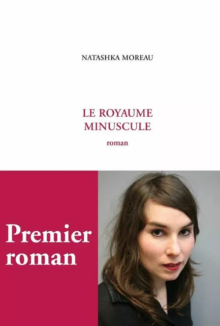 Le Royaume minuscule - Natashka Moreau - Editions Léo Scheer