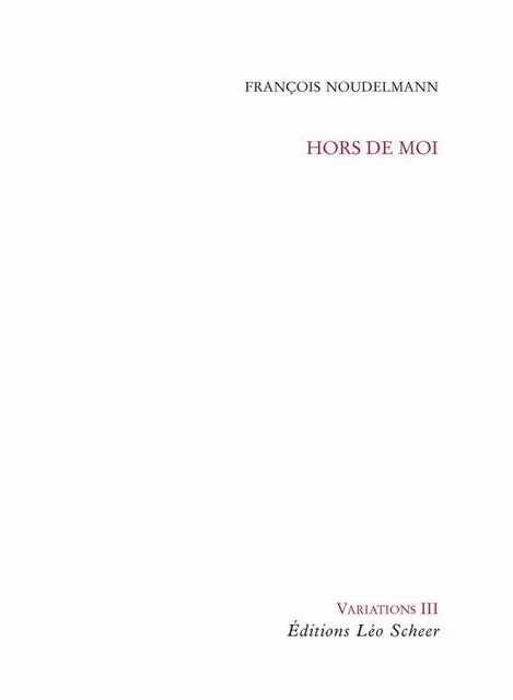 Hors de moi - François Noudelmann - Editions Léo Scheer