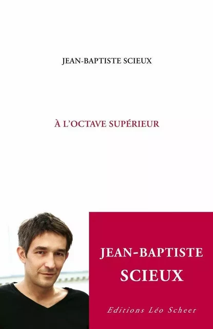 A l'octave supérieur - Jean-Baptiste Scieux - Editions Léo Scheer