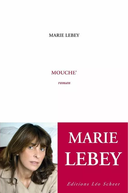 Mouche' - Marie Lebey - Editions Léo Scheer