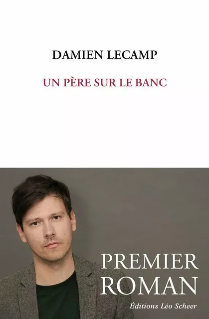 Un père sur le banc - Damien Lecamp - Editions Léo Scheer