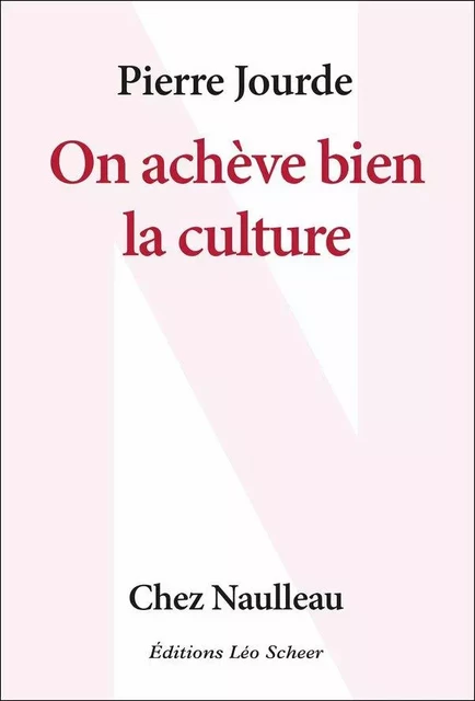 On achève bien la culture - Pierre Jourde - Editions Léo Scheer