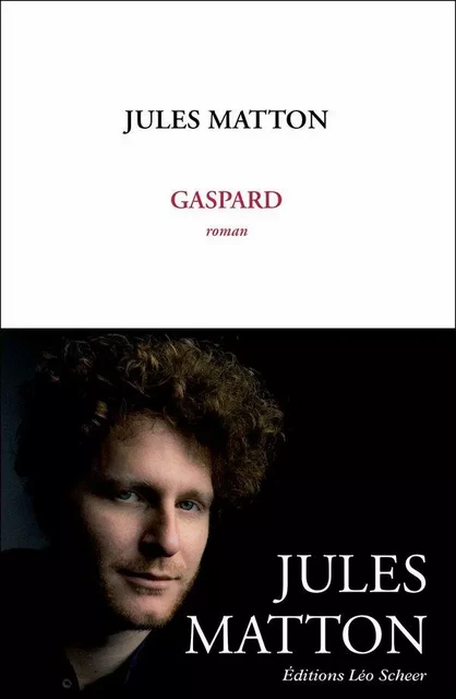 Gaspard - Jules Matton - Editions Léo Scheer