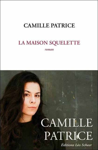 La Maison Squelette - Camille Patrice - Editions Léo Scheer